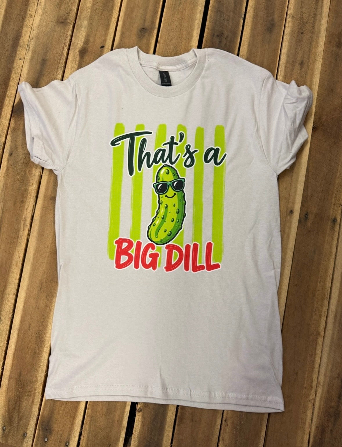 That's a Big Dill T-Shirt